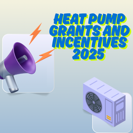 Heat Pump Grants and Incentives 2025 .png